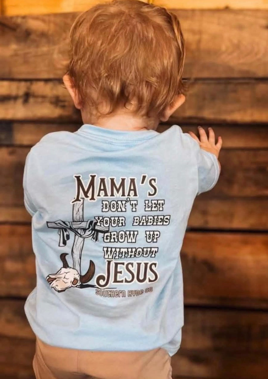 Mama's Don't Let Your Babies Grow Up To Be Cowboy's T Shirt