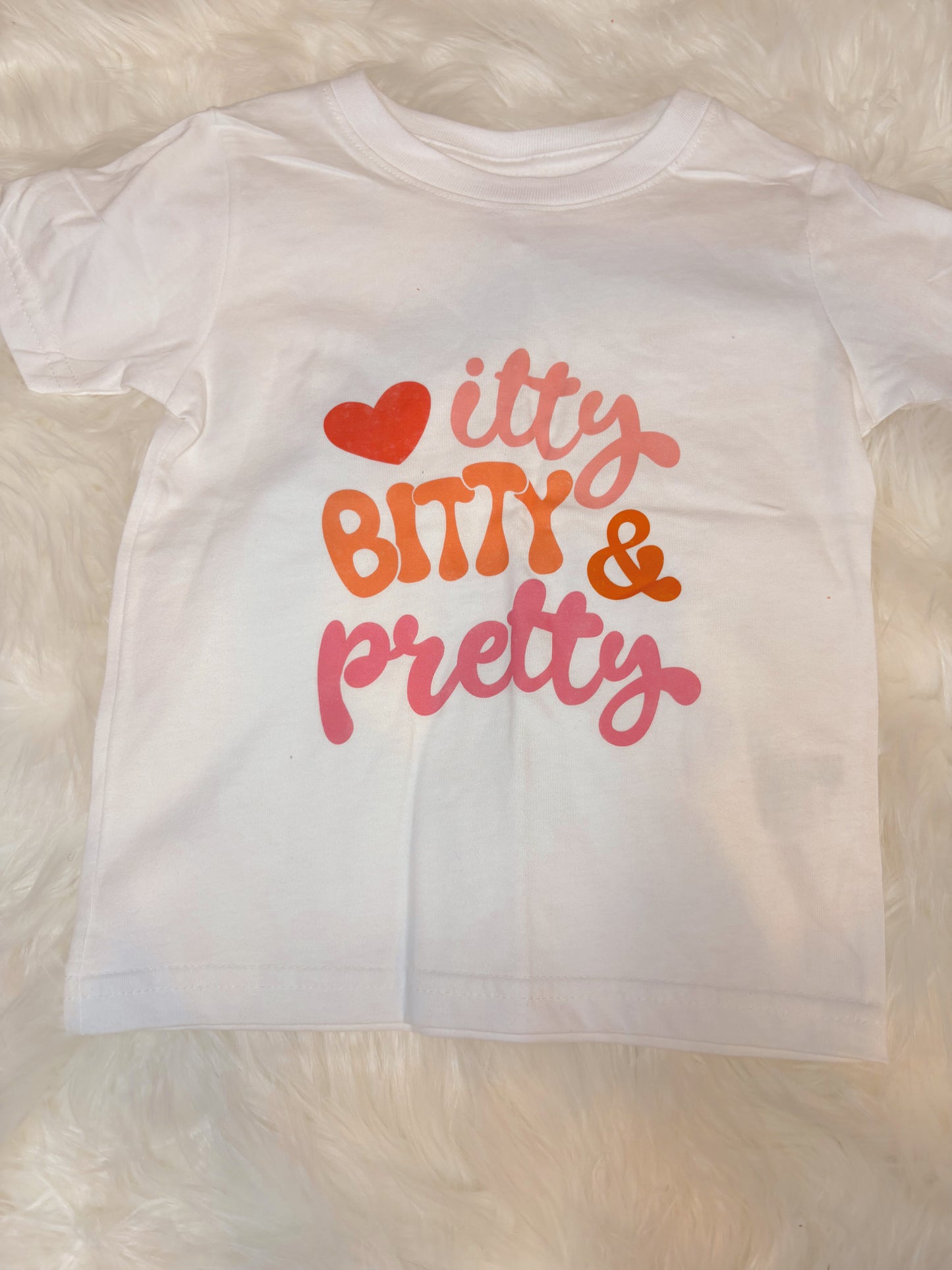 Itty bitty & pretty T Shirt Girls